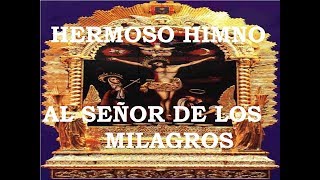 HIMNO AL SEÑOR DE LOS MILAGROS [upl. by Ahsetan]