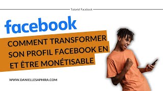 Comment transformer son profil Facebook en page et comment monétiser son profil Facebook [upl. by Ynnus994]