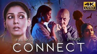 CONNECT 2022 Hindi Dubbed Full Movie  Starring Nayanthara Anupam Kher Sathyaraj [upl. by Anerbas]