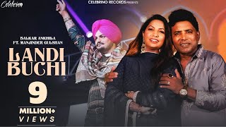 Landi Buchi Official Video  Balkar Ankhila  Manjinder Gulshan  New Punjabi Songs 2024 [upl. by Ahsote]