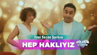 Güldür Güldür Show  “Hep Haklıyız” Yeni Sezon Şarkısı [upl. by Asteria]