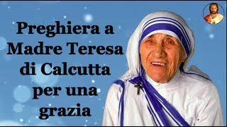 Preghiera per una grazia a Madre Teresa di Calcutta [upl. by Akered887]