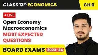 Open Economy Macroeconomics  Most Expected Questions  Class 12 Economics Chapter 6  LIVE [upl. by Llewsor]