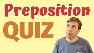 PREPOSITIONS QUIZ  Advanced English Grammar [upl. by Ashla857]