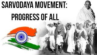 Sarvodaya Movement सर्वोदय आंदोलन Universal upliftment movement in post independence India [upl. by Pincus]