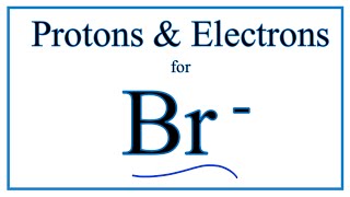 How to find Protons amp Electrons for the Bromide ion Br [upl. by Kriste]