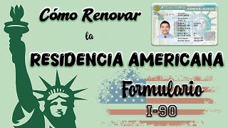 Cómo renovar la RESIDENCIA AMERICANA o GREEN CARD Formulario I90 🇺🇸 [upl. by Inahpets]