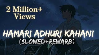 Hamari Adhuri Kahani SlowedRewarb Lofi Song  New Version  AI Grow Lofi [upl. by Johannessen]