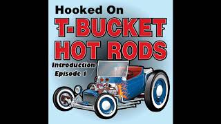 Hooked on TBucket Hot Rods Podcast Introduction [upl. by Woodsum]