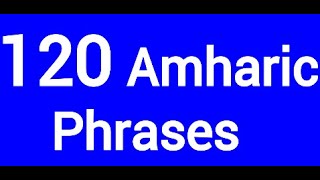 120 Basic Amharic Phrases For BeginnersLearn Amharic With NathanielAmharic Languageአማርኛእንግሊዝኛ [upl. by Halian468]