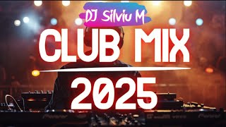 Music Mix 2025  Party Club Dance 2025  Best Remixes Of Popular Songs 2025 MEGAMIX DJ Silviu M [upl. by Deacon]