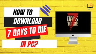 How to Download 7 Days To Die In PC [upl. by Allekim]