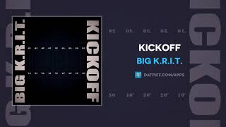 Big KRIT  KICKOFF AUDIO [upl. by Sarge563]