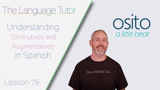 Diminutives and Augmentatives in Spanish  The Language Tutor Lesson 78 [upl. by Sabina995]