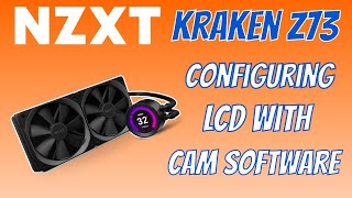 NZXT  Kraken Z73  Configure LCD [upl. by Trace]