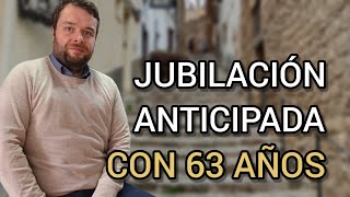 JUBILACIÓN ANTICIPADA 2022 Jubilarse a los 63 años o 64 años [upl. by Greenleaf]