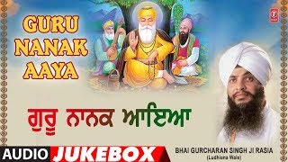 GURU NANAK AAYA  AUDIO JUKEBOX  BHAI GURCHARAN SINGH RASIA LUDHIANA WALE [upl. by Enirbas]