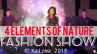 Fashion show  Four elements of Nature  Kaizma 2018 [upl. by Siram]