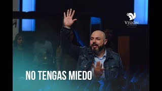 No tengas miedo  Pastor Iván Vindas [upl. by Baiel]