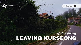 Leaving Kurseong Darjeeling [upl. by Edithe]