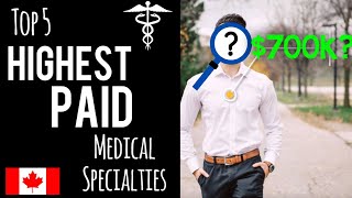 The 5 HIGHEST PAID medical specialties  Canadian Doctor Salary 101 [upl. by Nisse761]