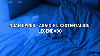 Noah Cyrus  Again ft Xxxtentacion  Legendado  PT BR [upl. by Astred]