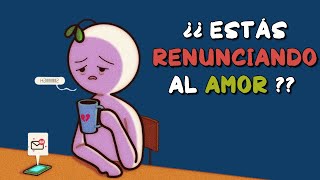 6 señales de que has RENUNCIADO al AMOR involuntariamente [upl. by Haughay]