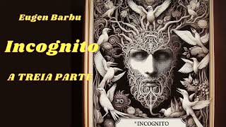 Eugen BarbuIncognitoA TREIA PARTECARTE AUDIOAUDIOBOOK [upl. by Dnomrej]