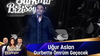 Uğur Aslan  GURBETTE ÖMRÜM GEÇECEK [upl. by Ordisy798]