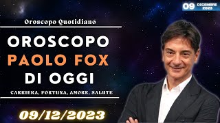 Oroscopo di Paolo Fox di oggi 09 Dicembre 2023  Oroscopo Oggi [upl. by Zzaj]