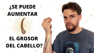 ¿SE PUEDE AUMENTAR EL GROSOR DEL CABELLO [upl. by Eidoc]