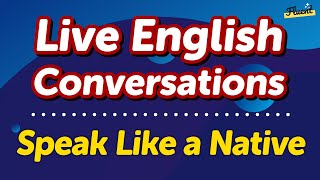 Speak Like a Native Live Practical English Conversation Dialogues [upl. by Gnus]