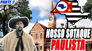 SOTAQUE PAULISTA seus dialetos e as expressões de São Paulo Parte 2 [upl. by Trout]