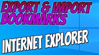 How To Export amp Import Your Internet Explorer Bookmarks Tutorial [upl. by Ryon334]