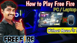 How To Play Free Fire In  PC  Laptop Me Free Fire Kaise Khele । Free Fire Play In PC Without Mouse [upl. by Anauqed899]