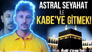 ASTRAL SEYAHAT YAPARAK KABE YE GİTMEK TAYYİ MEKAN GİZEMİ [upl. by Oner]