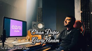 Okan Değer  Garip Anam [upl. by Moses]