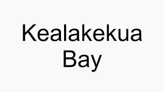 How to pronounce Kealakekua Bay [upl. by Esemaj]