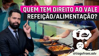 Quem tem direito ao Vale RefeiçãoAlimentação [upl. by Ydnem]