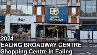 EALING BROADWAY CENTRE 2024 Walking Through [upl. by Hoxsie58]