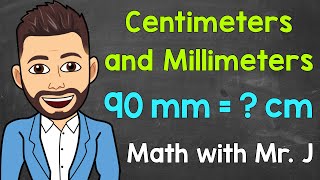 Centimeters and Millimeters  Converting cm to mm and Converting mm to cm  Math with Mr J [upl. by Aridnere]