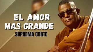 Suprema Corte  El Amor Más Grande  Salsa romántica [upl. by Aciruam]