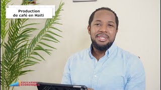 Production de café en Haïti  EDUCATION ECONOMIQUE [upl. by Tam515]