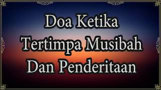 Doa Ketika Tertimpa Musibah Dan Penderitaan [upl. by Gerard300]