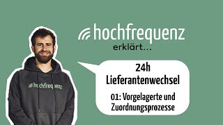 Hochfrequenz erklärt 24h Lieferantenwechsel – Vorgelagerte Prozesse und Zuordnungsprozesse [upl. by Werd492]