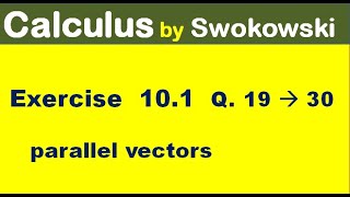 Calculus by Swokowski Exercise 101 Q 19 to 30 parallel vectors for BSc BS Math [upl. by Bartholomeus435]