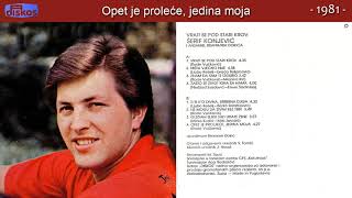 Serif Konjevic  Opet je prolece jedina moja  Audio 1981 [upl. by Elleirua]