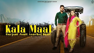 Kala Maal  Gurjant Janti Ft Aanchal Kaur New Song [upl. by Amol552]