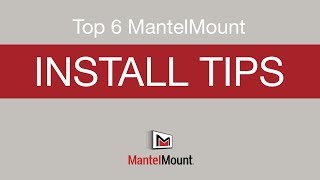 MantelMount Top 6 Install Tips [upl. by Oirromed]