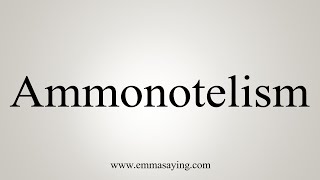 How To Say Ammonotelism [upl. by Euqinom553]